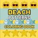 Beach Patterns Coloring Book: Simple Vacation and Coastal Designs, Bold and Easy, for Stress Relief and Relaxation, Large Print, for Adults and Kids