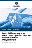 Immobilisierung Verlag Unser Wissen Immobilisierung von Meerrettichperoxidase auf verschiedenen Polyanilinen
