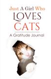 Just a Girl Who Loves Cats: A Gratitude Journal