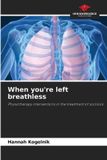 When Our Knowledge Publishing When you're left breathless: Physiotherapy interventions in the treatment of scoliosis Paperback