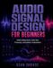 Audio Independently Published Audio Signal Design For Beginners