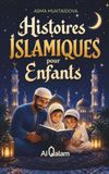 Histoires Islamiques pour Enfants: Contes Halal du Soir Inspirés du Coran, de la Sunna et des Traditions Islamiques