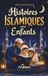 Histoires Islamiques pour Enfants: Contes Halal du Soir Inspirés du Coran, de la Sunna et des Traditions Islamiques