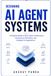 Designing AI Agent Systems: A Practical Guide to Multi-Agent Architectures, Autonomous Workflows, and Intelligent AI Applications
