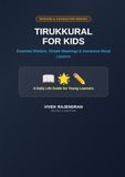 Tirukkural Tirukkural for Kids: Essential Wisdom, Simple Meanings & Interactive Moral Lessons: A Daily Life Guide for Young Learners