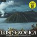 Lush Arthur Lyman Group Lush Exotica