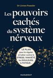 Les pouvoirs cachés du système nerveux: Le plan pour le réguler et lutter contre le stress, l'anxiété, les douleurs, la fatigue...: 31568