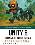 Unity From Zero to Proficiency (Foundations): A step-by-step guide to creating your first game: 1