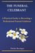 The Funeral Celebrant: A Practical Guide to Becoming a Professional Funeral Celebrant