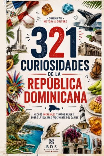 321 Curiosidades de la República Dominicana: Hechos increíbles y datos reales sobre la isla más fascinante del Caribe