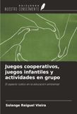 Juegos OmniScriptum SRL Juegos cooperativos, juegos infantiles y actividades en grupo: El aspecto lúdico en la educación ambiental