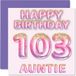 103e verjaardagskaart voor tante - roze en paarse glitterballonnen - gelukkige verjaardagskaarten voor 103-jarige tante tante uit neef nichtje, 145 mm x 145 mm verjaardagskaarten cadeau