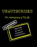 Unauthorized: The Autobiography of My Life: A Candid, Witty, and Slightly Inappropriate Prompt Journal to Leave Behind for My Family