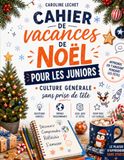 Cahier de Noël Junior: Culture générale, quiz et jeux pour les 11-13 ans | 35 jours d'activités : Histoire, Sciences, Géographie, Mots et Noël (6e, 5e, 4e)