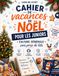 Cahier de Noël Junior: Culture générale, quiz et jeux pour les 11-13 ans | 35 jours d'activités : Histoire, Sciences, Géographie, Mots et Noël (6e, 5e, 4e)