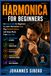 HARMONICA FOR BEGINNERS: An Easy Guide for Beginners to Learn Harmonica Fast, Play Smooth Notes, and Enjoy Music From Day One