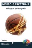 NEURO-BASKETBALL Libri GmbH Neuro-Basketball: Mindset and Myelin: The Neuroscience of Basketball Skill Acquisition and Brain Rewiring (Volume 1) Paperback