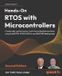 Hands-On Libri GmbH Hands-On RTOS with Microcontrollers - Second Edition: Create high-performance, real-time embedded systems using FreeRTOS, STM32 MCUs, and SEGGER debug tools
