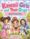 Kawaii Girls and Their Dogs: Sweet Matching Friends for Age 4-8 Animal Lovers
