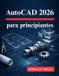 AutoCAD Independently Published AutoCAD 2026 para principiantes