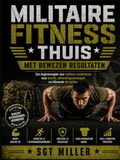 MILITAIRE FITNESS THUIS MET BEWEZEN RESULTATEN: Een beginnersgids voor militaire calisthenics voor kracht, uithoudingsvermogen en blijvende discipline.