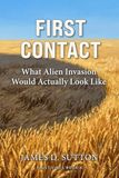 First Contact: What Alien Invasion Would Actually Look Like