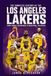 The Complete History of the Los Angeles Lakers: From Humble Beginnings to Basketball Greatness