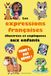 Les expressions françaises illustrées et expliquées aux enfants - Tome 3 : Pas bêtes !