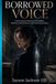 BORROWED VOICE: A Dark Fantasy Romance of Forbidden Testimony, Buried Secrets, and Consuming Desire