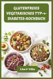 GLUTENFREIES VEGETARISCHES TYP-1-DIABETES-KOCHBUCH