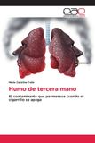 Humo OmniScriptum SRL Humo de tercera mano: El contaminante que permanece cuando el cigarrillo se apaga