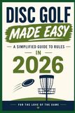 Disc Golf Made Easy: A Simplified Guide to Rules in 2026