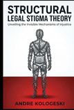 Structural Legal Stigma Theory: Unveiling the Invisible Mechanisms of Injustice