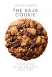 The Tecolote Cookbook: The Baja Cookie