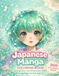 Japanese Manga: Create Your Own Characters | 200 Coloring Pages for Kids Ages 8+