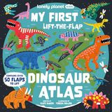 My Lonely Planet Kids My First Lift-the-Flap Dinosaur Atlas