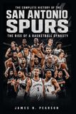 The Independently Published The Complete History of the San Antonio Spurs