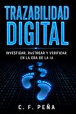 TRAZABILIDAD DIGITAL: Investigar, Rastrear y Verificar en la Era de la IA
