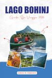 LAGO BOHINJ GUIDA DI VIAGGIO 2026