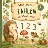 Erstes Zählen im Wunderwald: Mein erstes Mitmach- und Ausmalbuch zum Zählen von 1 bis 10