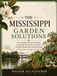 MISSISSIPPI GARDEN SOLUTIONS: The Complete Month-By-Month Gardening Calendar
