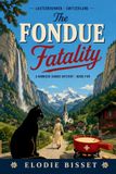 The Libri GmbH The Fondue Fatality: A Monique Dubois Mystery