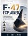F-47 Explained: Understanding America's Sixth-Generation Combat Aircraft Through Stealth, AI Wingmen, Adaptive Engines, and Modern Airpower Strategy