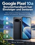 Google Pixel 10a Benutzerhandbuch fuer Einsteiger und Senioren