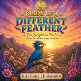 Birds of a Different Feather: Too Bright to Fit In – An Interactive Edition for Finding Where You Belong