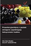 Proantocyjanidyny OmniScriptum SRL Proantocyjanidyny z pestek winogron zapobiegają toksyczności kadmu