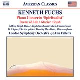 Kenneth Naxos Kenneth Fuchs: Piano Concerto 'Spiritualist' | Poems of Life | Glacier (CD)