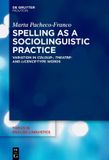 Spelling De Gruyter Mouton Topics in English Linguistics [TiEL]119- Spelling as a Sociolinguistic Practice
