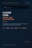 Claude Code: Agents, MCP, and Automation: Build Subagents, Connect MCP Servers, Automate with Hooks and the Agent SDK, and Ship Multi-Agent Workflows (2026 Edition)