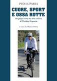 Cuore, sport e ossa rotte. Biografia seria ma non seriosa di Pierluigi Luparia